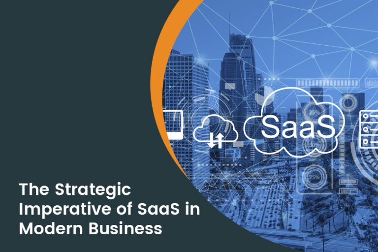 The Strategic Imperative of SaaS in Modern Business: Efficiency and Innovation